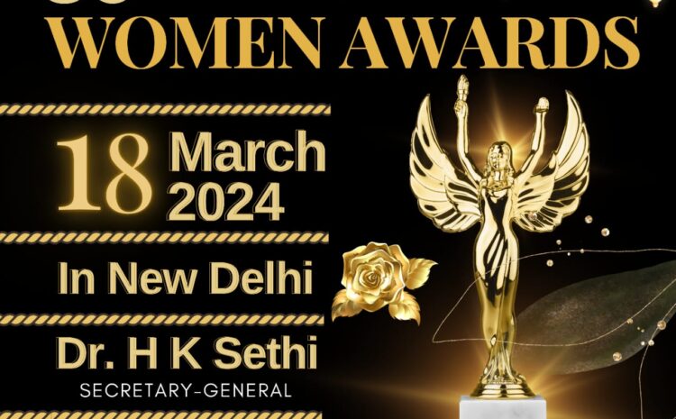 30th International Women’s Awards Nomination invited : Dr. H K Sethi, Secretary-General Journalist Association of India